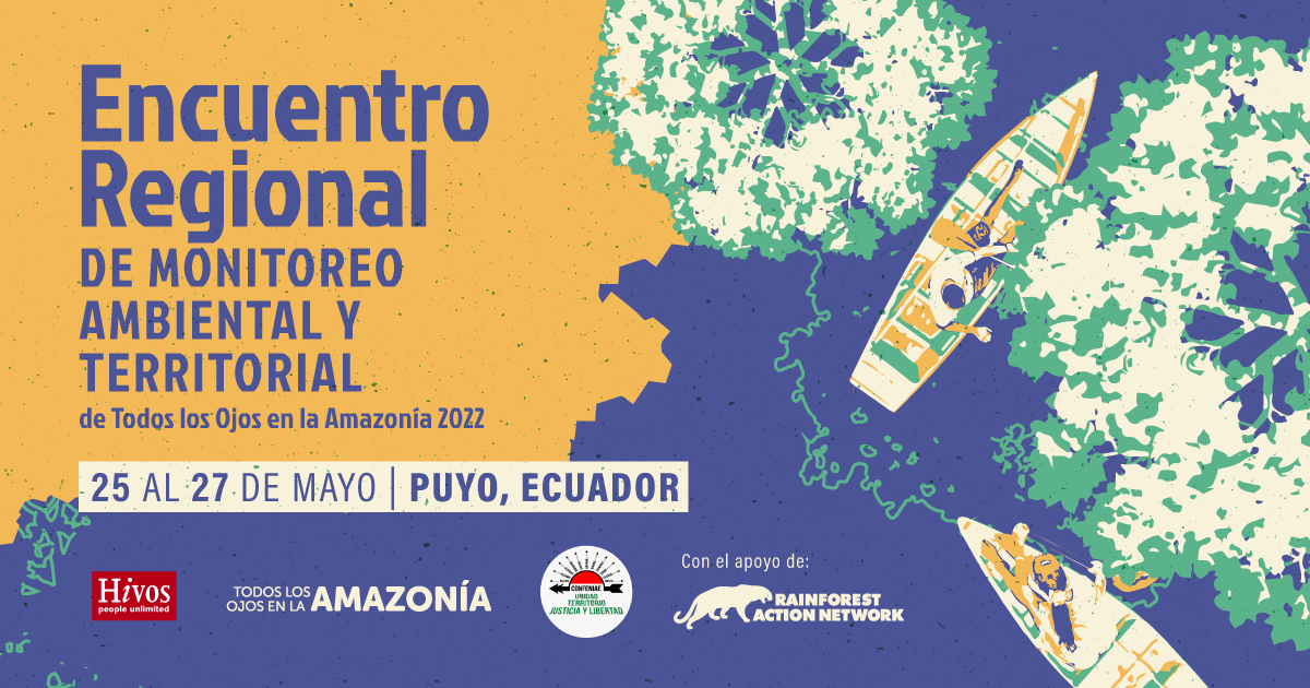 Encuentro Regional de Monotoreo Ambiental y Territorial de Todos los ojos en la Amazonía 2022